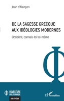 De la sagesse grecque aux idéologies modernes: Occident, connais-toi toi-même (Ouverture Philosophique) (French Edition) 2140340922 Book Cover