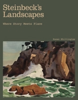 Steinbeck's Landscapes: Where Story Meets Place 1643260049 Book Cover