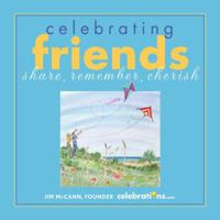Celebrating Friends: Share, Remember, Cherish 1449408249 Book Cover