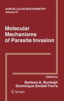 Subcellular Biochemistry, Volume 47: Molecular Mechanisms of Parasite Invasion 1441926836 Book Cover