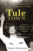 Tule Town: A Memoir of Hellraising Redemption B0CBD6DXCT Book Cover