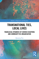 Transnational Ties, Local Lives: Translocal Dynamics of Chinese Diaspora and Community Re-Organisation 1032591056 Book Cover
