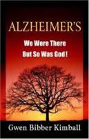 ALZHEIMER'S: We Were There -- But So Was God! 1597550299 Book Cover