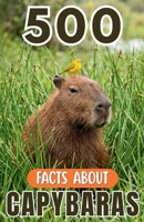 500 Fascinating Facts About Capybaras: An Educational And Entertaining Journey Through The Wild World Of Giant Rodents Designed For Kids And Adults (Awesome Wildlife Explorers) B0H1QC59X4 Book Cover