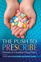 The Push to Prescribe: Women & Canadian Drug Policy 0889614784 Book Cover