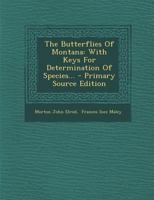 The Butterflies of Montana: With Keys for Determination of Species 1017842663 Book Cover