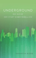 Underground - Die Suche: Der Start einer Rebellion B0BJ56XK2N Book Cover