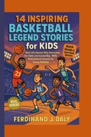 14 Inspiring Basketball Legend Stories for Kids: Real-Life Heroes Who Overcame the Odds and Scored Big with Motivational Lessons for Young Athletes B0FHVP3X22 Book Cover
