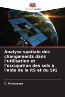 Analyse spatiale des changements dans l'utilisation et l'occupation des sols à l'aide de la RS et du SIG 6207341651 Book Cover