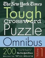 The New York Times Tough Crossword Puzzle Omnibus Volume 1: 200 Challenging Puzzles from The New York Times (New York Times Tough Crossword Puzzles) 0312324413 Book Cover