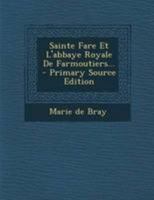 Sainte Fare Et L'abbaye Royale De Farmoutiers... 1277173206 Book Cover