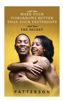 MAKE YOUR TOMORROWS BETTER THAN YOUR YESTERDAYS 1707770662 Book Cover