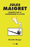 Jules Maigret : enquête sur le commissaire à la pipe (French Edition) 2875421875 Book Cover
