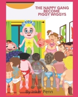 The Naughty Nappy Gang Become Piggy Wiggy's B0B14PLLMN Book Cover