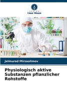 Physiologisch aktive Substanzen pflanzlicher Rohstoffe 6206119467 Book Cover