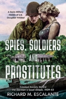 Spies, Soldiers, and Prostitutes: Trinidad Society Before the German U-boat Attack, 1939-42 9769706736 Book Cover