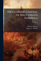 Diccionario General De Bibliograf�a Espa�ola, Volume 2 1147162956 Book Cover