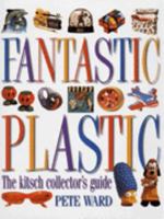 Fantastic Plastic the Kitsch Collectors 0785807349 Book Cover