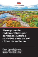 Absorption de radionucléides par certaines cultures cultivées dans un sol côtier de sable noir (French Edition) 6208614422 Book Cover