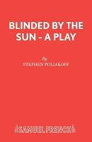 Blinded by the Sun - A Play 0573019290 Book Cover