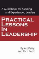 Practical Lessons in Leadership: A Guidebook for Aspiring and Experienced Leaders 1425122493 Book Cover