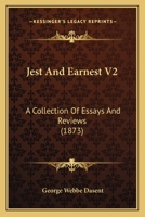 Jest and Earnest: A Collection of Essays and Reviews, Volume 2 1247433684 Book Cover