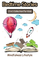 Bedtime Stories 2 in 1 Collection For Kids: An Assorted Collection Of Short Bedtime Stories With Transcendental Sleep Meditation To Help Children ... Relax And Fall Asleep Fast. (Magical Sleep) B084YBQKGC Book Cover