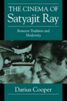 The Cinema of Satyajit Ray: Between Tradition and Modernity 0521629802 Book Cover