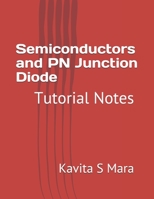 Semiconductors and PN Junction Diode: Tutorial Notes B089265B83 Book Cover