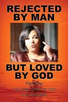 Rejected by Man But Loved by God Part One 1545652244 Book Cover