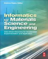 Informatics for Materials Science and Engineering: Data-Driven Discovery for Accelerated Experimentation and Application 012394399X Book Cover