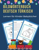 Bildw�rterbuch Deutsch T�rkisch Lernen f�r Kinder Babyb�cher: Easy 100 grundlegende Tierw�rter-Kartenspiele in zweisprachigen Bildw�rterb�chern. Leicht zu lesende Spur, neue Sprache mit Frequenzvokabe 1073823423 Book Cover