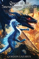 Quest of the Snowdragon Brothers : (the Lorgamon Chronicles Book 3) 1968807462 Book Cover