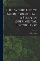 The Psychic Life of Micro-Organisms. A Study in Experimental Psychology 101606067X Book Cover