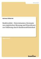 Bankloyalitat: Determinanten, Konzepte Zur Empirischen Messung Und Hypothesen Zur Erklarung Durch Kundenzufriedenheit 386746068X Book Cover