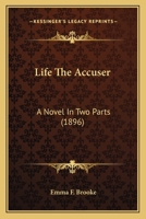 Life the Accuser a Novel in Two Parts 1140427768 Book Cover