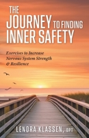 The Journey to Finding Inner Safety: Exercises to Increase Nervous System Strength and Resilience 1038300940 Book Cover