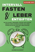 Intervallfasten und Leber entgiften: Wie Sie schnell abnehmen, gesund und schlank werden durch Intervallfasten 16:8, Ihren Körper entgiften und Ihre Leber reinigen können 108811086X Book Cover