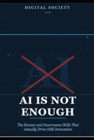 AI Is Not Enough: The Human and Governance Skills That Actually Drive SME Innovation (The Business Reality Series) B0H5X6W33L Book Cover