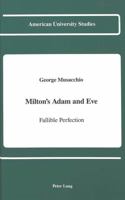 Milton's Adam and Eve: Fallible Perfection (American University Studies Series IV, English Language and Literature) 0820413267 Book Cover