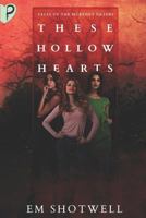 These Hollow Hearts: Tales of the Murphey Sisters 1988233607 Book Cover