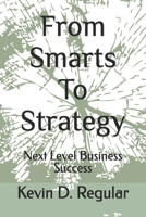 From Smarts To Strategy: Next Level Business Success B0DT7D2339 Book Cover