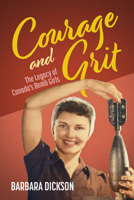 Courage and Grit: The Legacy of Canada's Bomb Girls 1459757300 Book Cover