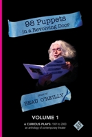 98 Puppets in a Revolving Door : Beau o'Reilly Plays - Volume 1 1956907262 Book Cover