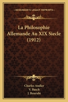 La Philosophie Allemande Au XIX Siecle (1912) 1167589300 Book Cover