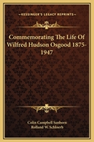 Commemorating The Life Of Wilfred Hudson Osgood 1875-1947 1432595946 Book Cover