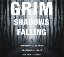 Grim Shadows Falling: Haunting Tales from Terrifying Places: Haunting Tales from Terrifying Places 076434708X Book Cover