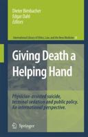 Giving Death a Helping Hand: Physician-Assisted Suicide and Public Policy. An International Perspective 9400786883 Book Cover