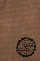 Gepr�ft und Best�tigt bester Orgelspieler der Welt: Notizbuch f�r den Mann, der in der Kirche arbeitet Geschenkidee Geschenke Geschenk 1706192002 Book Cover