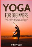 Yoga for beginners : Basic and Strength Poses, Weight Loss, Love your body, Best 1976041589 Book Cover